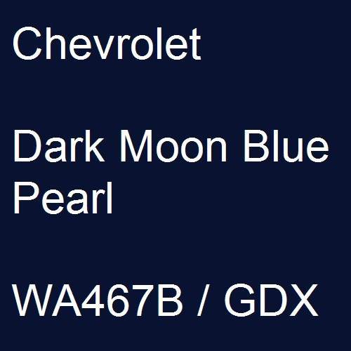 Chevrolet, Dark Moon Blue Pearl, WA467B / GDX.